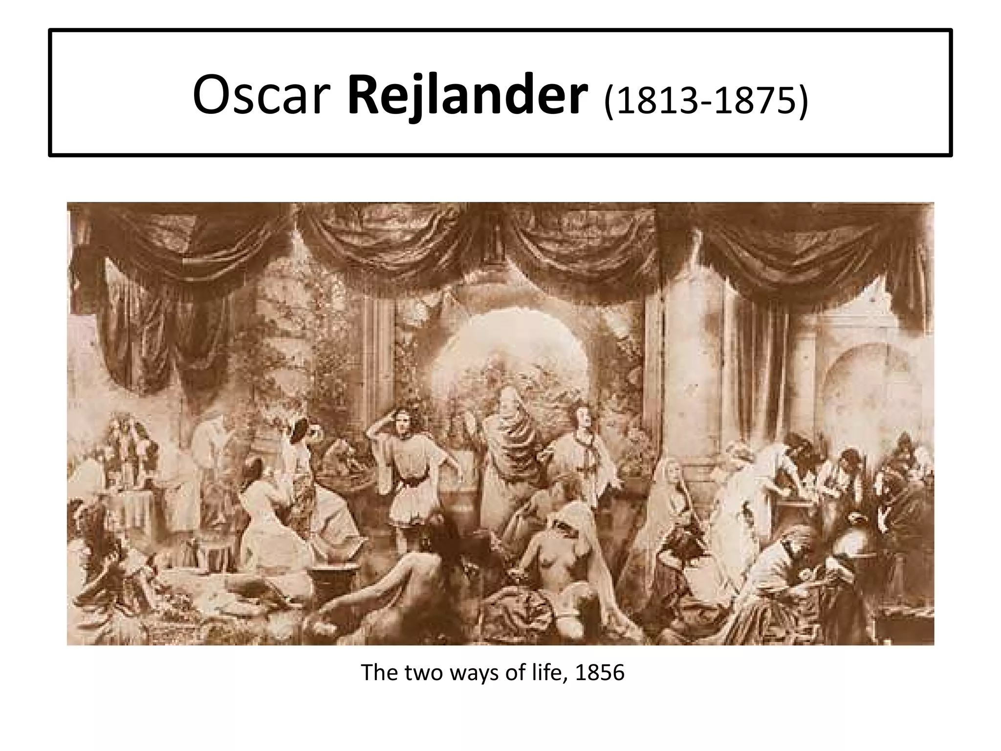 Oscar Rejlander (1813-1875)

The two ways of life, 1856

 
