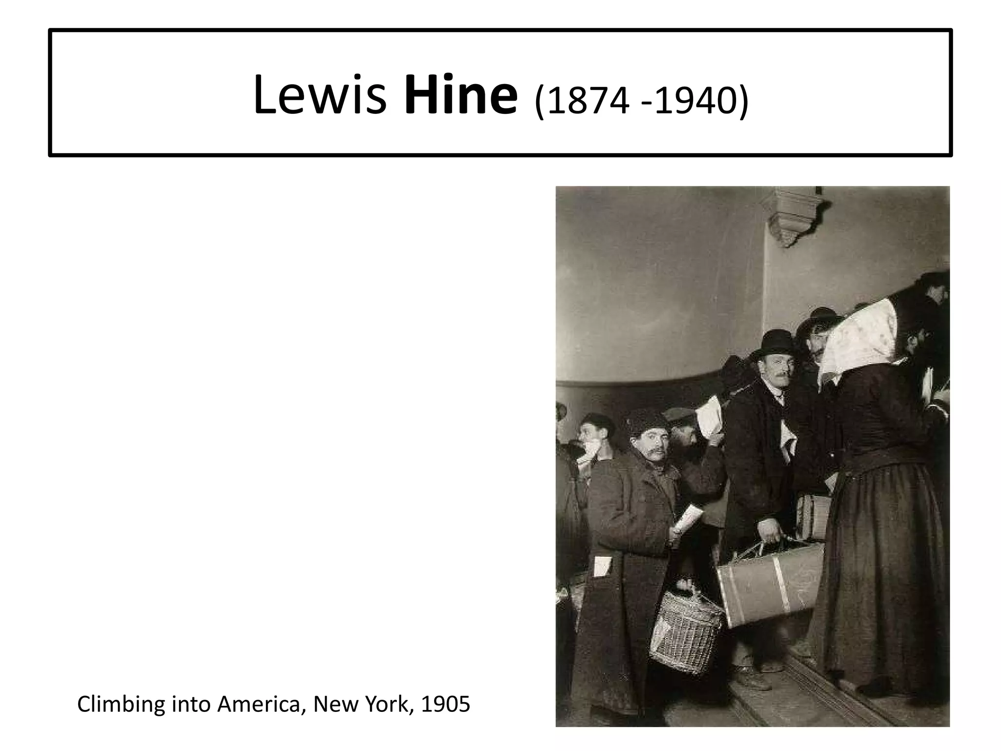 Lewis Hine (1874 -1940)

Climbing into America, New York, 1905

 