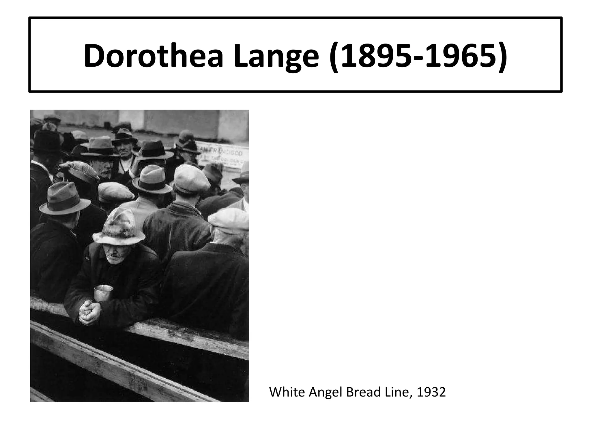 Dorothea Lange (1895-1965)

White Angel Bread Line, 1932

 