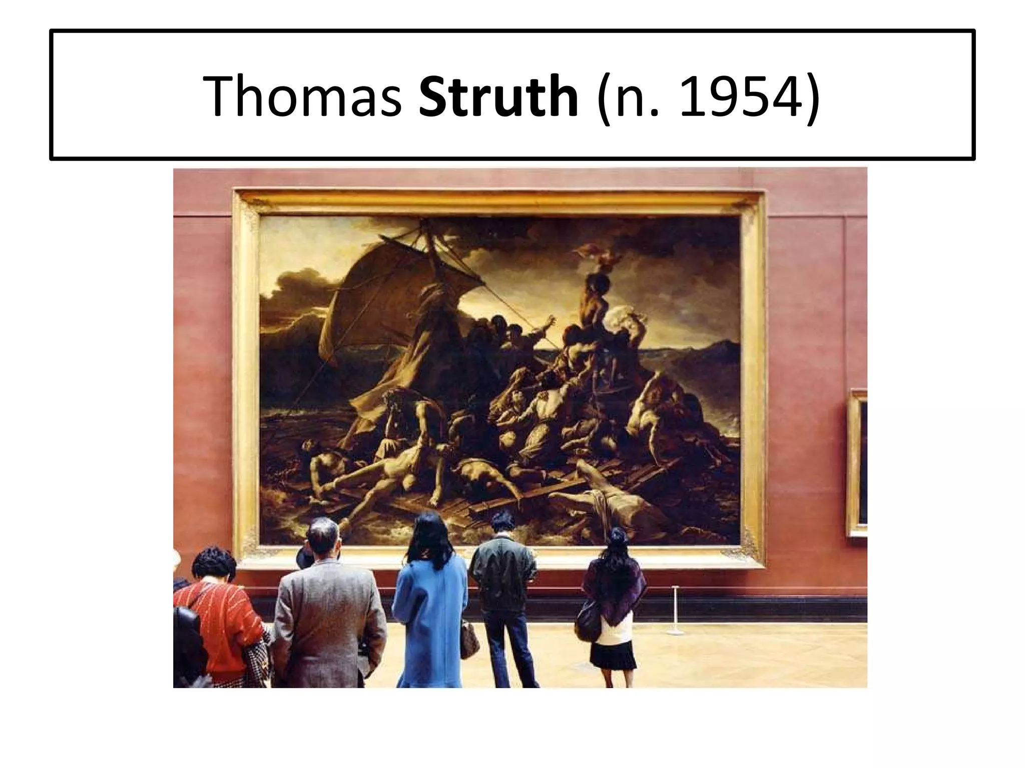 Thomas Struth (n. 1954)

 