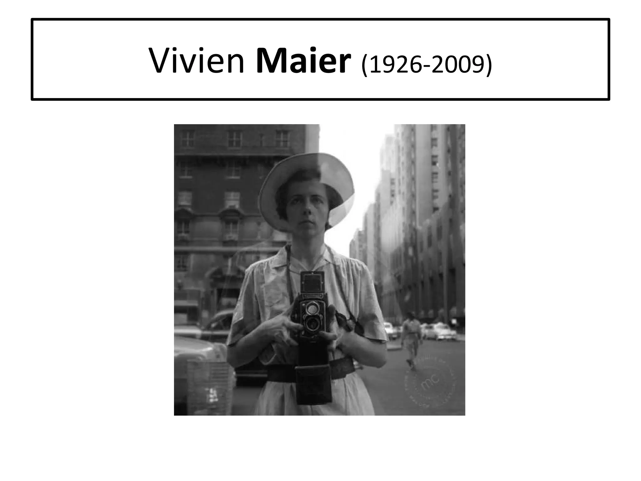 Vivien Maier (1926-2009)

 