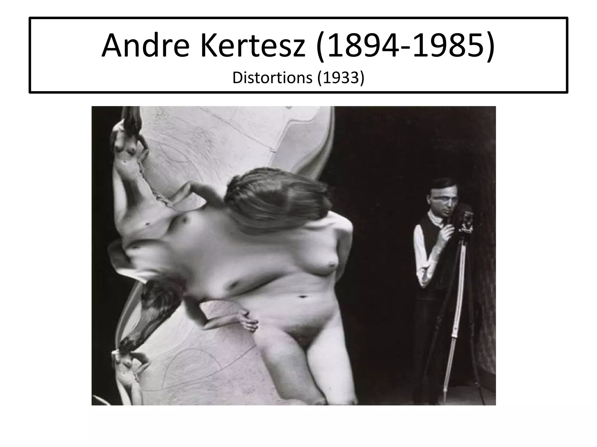 Andre Kertesz (1894-1985)
Distortions (1933)

 