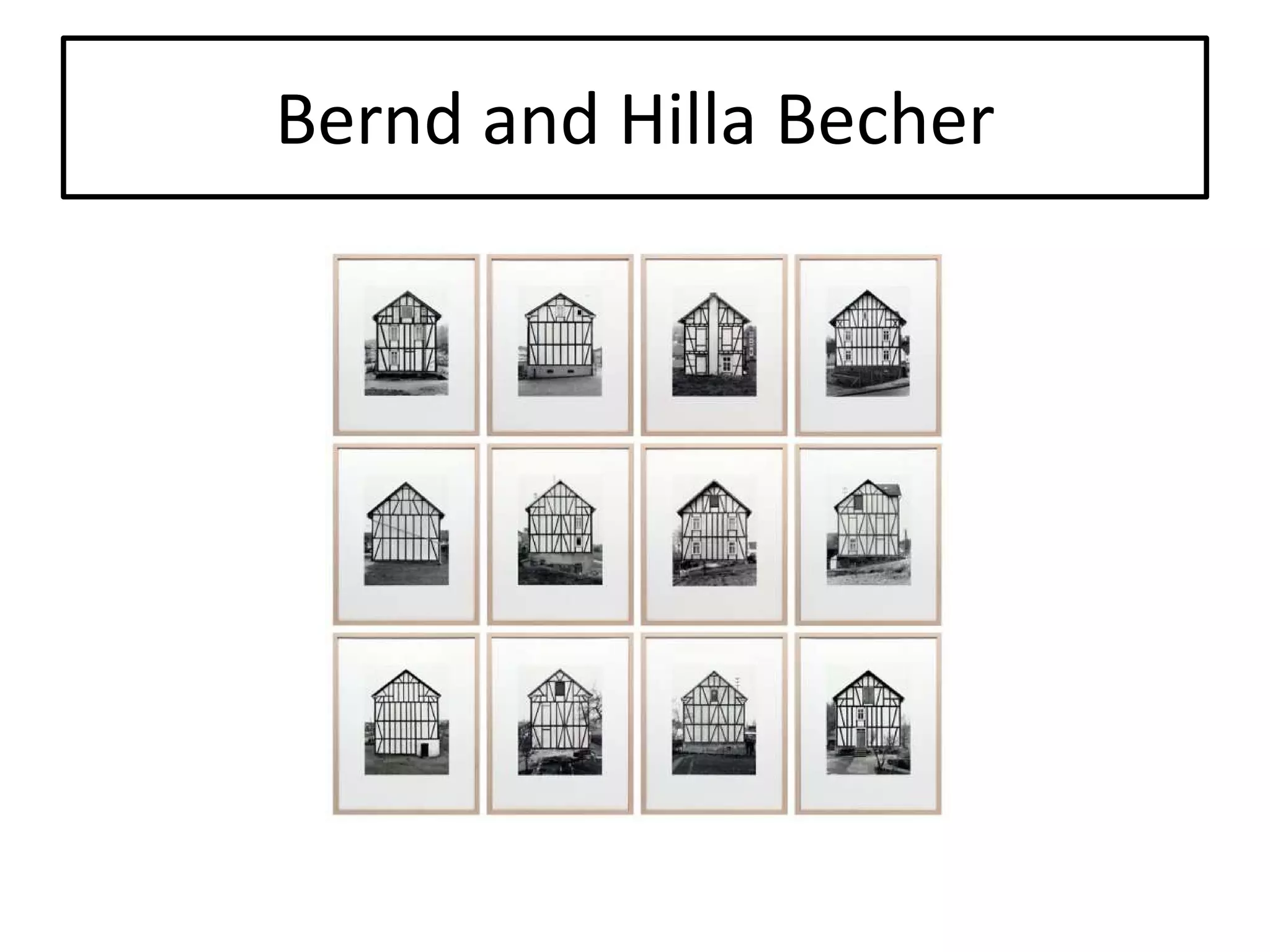 Bernd and Hilla Becher

 