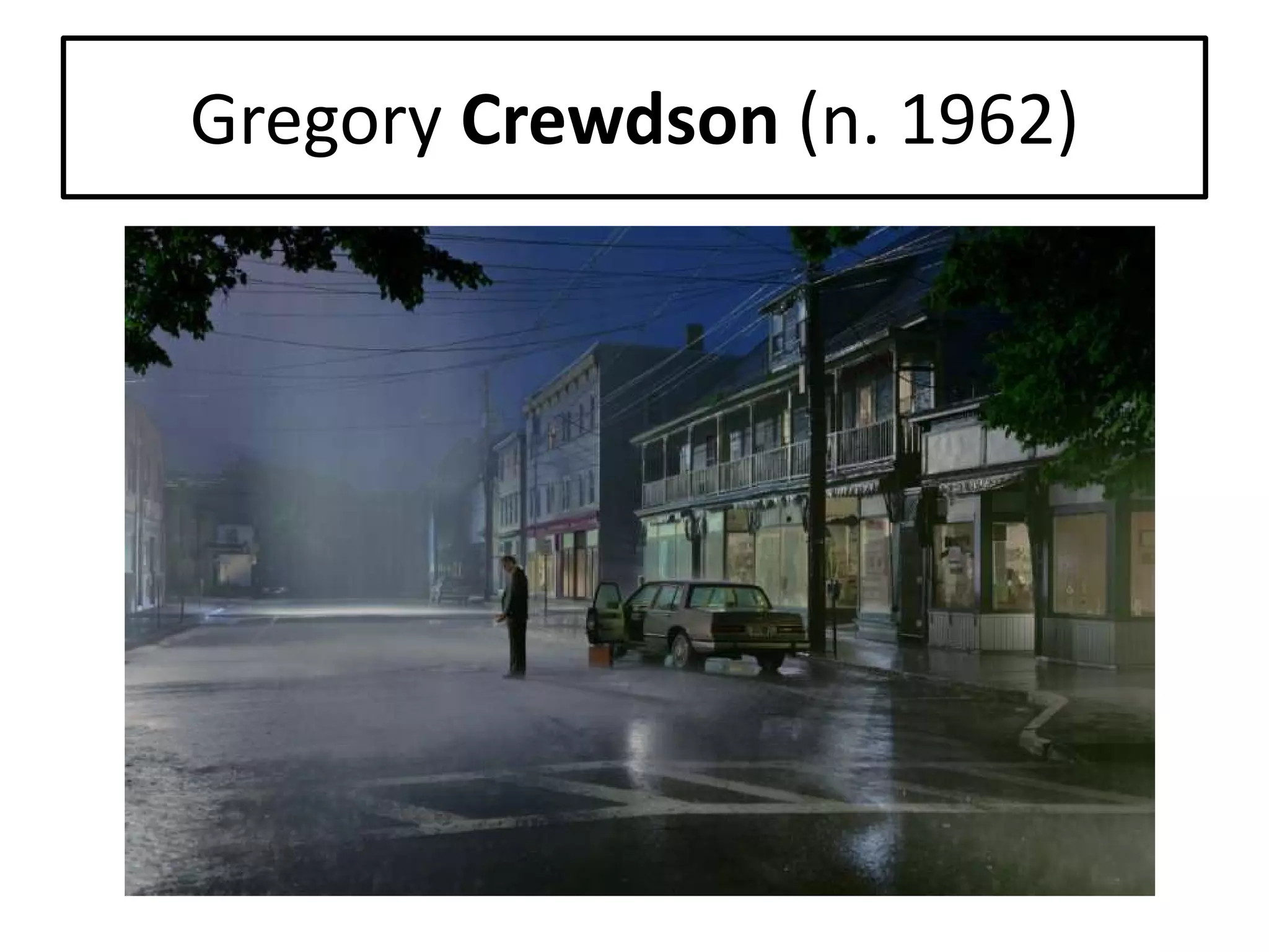 Gregory Crewdson (n. 1962)

 