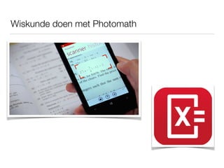 Wiskunde doen met Photomath
 