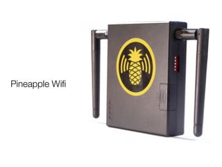Pineapple Wiﬁ
 