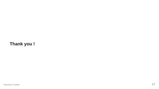 Thank you !
NextGen Outlier 17
 