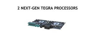 30
2 NEXT-GEN TEGRA PROCESSORS
 