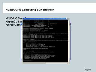 Page 13
NVIDIA GPU Computing SDK Browser
CUDA C Samples
OpenCL Samples
DirectCompute Samples
 
