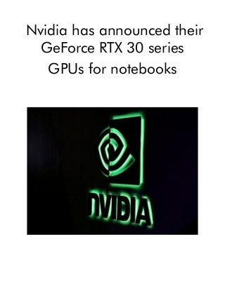 Nvidia has announced their
GeForce RTX 30 series
GPUs for notebooks
 