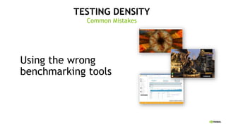TESTING DENSITY
Common Mistakes
Using the wrong
benchmarking tools
 