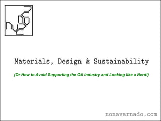 (Or How to Avoid Supporting the Oil Industry and Looking like a Nerd!) 