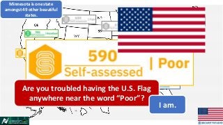 Minnesota is one state
amongst 49 other beautiful
states.
Are you troubled having the U.S. Flag
anywhere near the word “Po...