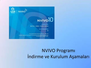 NVIVO Programı
İndirme ve Kurulum Aşamaları
 