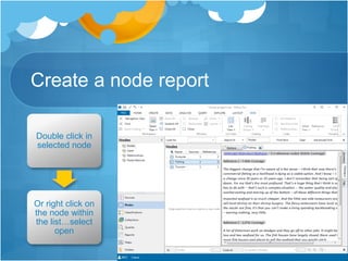 Create a node report
Double click in
selected node
Or right click on
the node within
the list…select
open
 