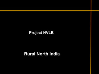 Project NVLB

Rural North India

 
