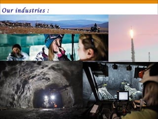 Our industries :
 