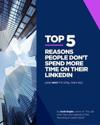 Top 5 reasons people don't spend more time on linkedin (but should)!