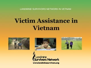 LANDMINE SURVIVORS NETWORK IN VETNAM Victim Assistance in Vietnam 