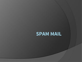 SPAM MAIL
 
