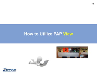 How to Utilize PAP View 
18 
 