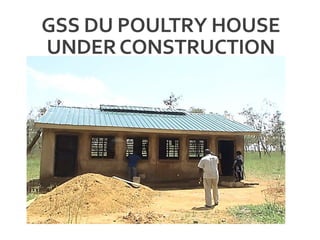 GSS DU POULTRY HOUSE
UNDERCONSTRUCTION
 