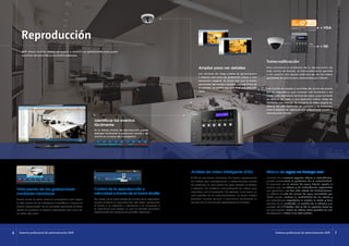 Identificar los eventos
fácilmente
En la interfaz intuitiva de reproducción, puede
distinguir fácilmente la grabación normal y de
alarma en la barra del cronograma.
Ampliar para ver detalles
Las cámaras de mega píxeles se generalizaron
y ofrecen una zona de grabación mayor y una
resolución superior. Al hacer clic con el botón
secundario del mouse y arrastrar una superficie de
la pantalla, se amplía esa zona con una vista más
clara.
Transcodificación
Para solucionar el problema de la reproducción de
bajo ancho de banda, la transcodificación permite
a los usuarios una opción práctica de ver los videos
guardados en ubicaciones centralizadas por Internet.
Esta función se adapta a los límites del ancho de banda
y/o los dispositivos que carecen del hardware o los
códec para reproducir archivos de video, pues convierte
un archivo de video a una resolución menor, antes de
transferirlo por Internet. Se conserva el video original en
directo de alta definición sin cambios y se balancea
todo el sistema de vigilancia con grabaciones locales y
reproducción remota.
Análisis de video inteligente (IVA)
El IVA es una forma avanzada de buscar rápidamente
los videos que correspondan a determinados modos
en particular, lo que ahorra en gran medida el tiempo
y esfuerzo de clasificar manualmente los videos que
coinciden con la búsqueda. Por ejemplo, si se busca un
auto perdido en un estacionamiento, el modo "objeto
perdido" puede ayudar a encontrar fácilmente la
sección en la cual el auto desaparece en el video.
Marca de agua en tiempo real
Cuando es necesario exportar videos o instantáneas,
puede presentarse el problema de la autenticidad.
El respaldo de la marca de agua digital ayuda a
probar que los videos y las instantáneas exportados
son genuinos y no han sido objeto de falsificaciones.
La utilidad Prueba de marca de agua concebida por
QNAP puede verificar la credibilidad de los videos y
las instantáneas exportados al mostrar la fecha y hora
exactas de la grabación, el nombre de la cámara y el
modelo del NVR VioStor. Esto es útil en aquellos casos en
los que pueden usarse los videos como pruebas en una
investigación relativa o en sede judicial.
Reproducción
QVR ofrece muchas formas de buscar y analizar las grabaciones para poder
encontrar de forma eficaz los eventos deseados.
Vista previa de las grabaciones
mediante miniaturas
Puede mover el cursor sobre el cronograma para lograr
la vista previa de las miniaturas e identificar y buscar el
evento rápidamente. No es necesario reproducir el video
desde el comienzo ni esperar demasiado solo para ver
un video clip corto.
Control de la reproducción y
velocidad a través de la barra shuttle
Por medio de la barra shuttle de control de la velocidad,
puede acelerar la reproducción del video arrastrando
el botón a la derecha y rebobinar a la izquierda a
la velocidad que desee, lo que le permite encontrar
rápidamente las capturas de pantalla deseadas.
6 Sistema profesional de administración QVR Sistema profesional de administración QVR 7
Low bandwidth
< VGA
> HD
< VGA
MJPEG
HD
H.264
Internet
LAN
 