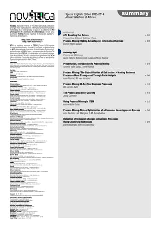 NováticaNováticaNováticaNováticaNovática, founded in 1975, is the oldest periodical publication
amongst those especialized in Information and Communication
Technology (ICT) existing today in Spain. It is published by ATIATIATIATIATI
(((((Asociación de Técnicos de InformáticaAsociación de Técnicos de InformáticaAsociación de Técnicos de InformáticaAsociación de Técnicos de InformáticaAsociación de Técnicos de Informática))))) which also
publishes REICISREICISREICISREICISREICIS (Revista Española de Inovación, Calidad e
Ingeniería del Software).
<http://www.ati.es/novatica/>
<http://www.ati.es/reicis/>
ATIATIATIATIATI is a founding member of CEPISCEPISCEPISCEPISCEPIS (Council of European
Professional Informatics Societies), the Spain´s representative
in IFIPIFIPIFIPIFIPIFIP (International Federation for Information Processing),
and a member of CLEICLEICLEICLEICLEI (Centro Latinoamericano de Estudios en
Informática) and CECUACECUACECUACECUACECUA (Confederation of EuropeanComputer
User Associations). It has a collaboration agreement with ACMACMACMACMACM
(Association for Computing Machinery) as well as with diverse
Spanish organisations in the ICT field.
EditorialBoard
Guillem Alsina González, Rafael Fernández Calvo (presidente del Consejo), Jaime Fernández Martínez,
Luís Fernández Sanz, José Antonio Gutiérrez de Mesa, Silvia Leal Martín, Dídac López Viñas, Francesc
Noguera Puig, Joan Antoni Pastor Collado, Víktu Pons i Colomer, Moisés Robles Gener, Cristina Vigil Díaz,
Juan Carlos Vigo López
ChiefEditor
Llorenç Pagés Casas <pages@ati.es>
Layout
Jorge Llácer Gil de Ramales
Translations
Grupo de Lengua e Informática de ATI <http://www.ati.es/gt/lengua-informatica/>
Administration
Tomás Brunete, María José Fernández, Enric Camarero
SectionEditors
Artificial Intelligence
Vicente Botti Navarro, Julián Inglada (DSIC-UPV), <{vbotti,viglada}@dsic.upv.es
Computational Linguistics
Xavier Gómez Guinovart (Univ. de Vigo), <xgg@uvigo.es>
Manuel Palomar (Univ. de Alicante), <mpalomar@dlsi.ua.es>
ComputerArchiecture
Enrique F. Torres Moreno (Universidad de Zaragoza), <enrique.torres@unizar.es>
José Flich Cardo (Universidad Politécnica de Valencia, <jflich@disca.upv.es>
ComputerGraphics
Miguel Chover Sellés (Universitat Jaume I de Castellón), <chover@lsi.uji.es>
Roberto Vivó Hernando (Eurographics, sección española), <rvivo@dsic.upv.es>
Computer Languages
Óscar Belmonte Fernández (Univ. Jaime I de Castellón), <belfern@lsi.uji.es>
Inmaculada Coma Tatay (Univ. de Valencia), <Inmaculada.Coma@uv.es>
e-Government
Francisco López Crespo (MAE), <flc@ati.es>
Sebastià Justicia Pérez (Diputación de Barcelona) <sjusticia@ati.es>
FreeSoftware
Jesús M. González Barahona (GSYC - URJC), <jgb@gsyc.es>
Israel Herráiz Tabernero (Universidad Politéncia de Madrid), <isra@herraiz.org>
Human -Computer Interaction
Pedro M. Latorre Andrés (Universidad de Zaragoza, AIPO), <platorre@unizar.es>
Francisco L. Gutierrez Vela (Universidad de Granada, AIPO), <fgutierr@ugr.es>
ICT and Tourism
Andrés Aguayo Maldonado, Antonio Guevara Plaza (Universidad de Málaga),
<{aguayo, guevara}@lcc.uma.es>
Informatics and Philosophy
José Angel Olivas Varela (Escuela Superior de Informática, UCLM), <joseangel.olivas@uclm.es>
Roberto Feltrero Oreja (UNED), <rfeltrero@gmail.com>
Informatics Profession
Rafael Fernández Calvo (ATI), rfcalvo@ati.es>, Miquel Sarriès Griñó (ATI), <miguel@ati.es>
Information Access and Retrieval
José María Gómez Hidalgo (Optenet), <jmgomezh@yahoo.es>
Enrique Puertas Sanz (Universidad Europea de Madrid), <enrique.puertas@uem.es>
Information Systems Auditing
Marina Touriño Troitiño, <marinatourino@marinatourino.com>
Sergio Gómez-Landero Pérez (Endesa), <sergio.gomezlandero@endesa.es>
IT Governance
Manuel Palao García-Suelto (ATI), <manuel@palao.com>,
Miguel García-Menéndez (iTTi) <mgarciamenendez@ittrendsinstitute.org>
Knowledge Management
Joan Baiget Solé (Cap Gemini Ernst & Young), <joan.baiget@ati.es>
Language and Informatics
M. del Carmen Ugarte García (ATI), <cugarte@ati.es>
Law and Tecnology
Isabel Hernando Collazos (Fac. Derecho de Donostia, UPV), <isabel.hernando@ehu.es>
Elena Davara Fernández de Marcos (Davara & Davara), <edavara@davara.com>
Networking and Telematic Services
Juan Carlos López López (UCLM), <juancarlos.lopez@uclm.es>
Ana Pont Sanjuán (UPV), <apont@disca.upv.es>
Personal Digital Environment
Andrés Marín López (Univ. Carlos III), <amarin@it.uc3m.es>
Diego Gachet Páez (Universidad Europea de Madrid), <gachet@uem.es>
Software Modeling
Jesus García Molina (DIS-UM), <jmolina@um.es>
Gustavo Rossi (LIFIA-UNLP, Argentina), <gustavo@sol.info.unlp.edu.ar>
Students´ World
Federico G. Mon Trotti (RITSI), <gnu.fede@gmail.com>
Mikel Salazar Peña (Area de Jovenes Profesionales, Junta de ATI Madrid), <mikeltxo_uni@yahoo.es>
Real Time Systems
Alejandro Alonso Muñoz, Juan Antonio de la Puente Alfaro (DIT-UPM),
<{aalonso,jpuente}@dit.upm.es>
Robotics
José Cortés Arenas (Sopra Group), <joscorare@gmail.com>
Juan González Gómez (Universidad Carlos III ), <juan@iearobotics.com
Security
Javier Areitio Bertolín (Univ. de Deusto), <jareitio@deusto.es>
Javier López Muñoz (ETSI Informática-UMA), <jlm@lcc.uma.es>
Software Engineering
Luis Fernández Sanz, Daniel Rodríguez García (Universidad de Alcalá),<{luis.fernandezs,
daniel.rodriguez}@uah.es>
Tecnologies and Business
Didac López Viñas (Universitat de Girona), <didac.lopez@ati.es>
Alonso Álvarez García (TID) <aag@tid.es>
Tecnologies for Education
Juan Manuel Dodero Beardo (UC3M), <dodero@inf.uc3m.es>
César Pablo Córcoles Briongo (UOC), <ccorcoles@uoc.edu>.
Teaching of Computer Science
Cristóbal Pareja Flores (DSIP-UCM), <cpareja@sip.ucm.es>
J. Ángel Velázquez Iturbide (DLSI I, URJC), angel.velazquez@urjc.es>
Technological Trends
Juan Carlos Vigo (ATI), <juancarlosvigo@atinet.es>
Gabriel Martí Fuentes (Interbits), <gabi@atinet.es>
WebStandards
Encarna Quesada Ruiz (Virati) <encarna.quesada@gmail.com>
José Carlos del Arco Prieto (TCP Sistemas e Ingeniería), <jcarco@gmail.com>)
CopyrightCopyrightCopyrightCopyrightCopyright © ATI 2014© ATI 2014© ATI 2014© ATI 2014© ATI 2014
The opinions expressed by the autors are their exclusive responsability
Editorial Office, Advertising and Madrid Office
Plaza de España 6, 2ª planta, 28008 Madrid
Tlfn.914029391; fax.913093685 <novatica@ati.es>
Layout and Comunidad Valenciana Office
Av. del Reino de Valencia 23, 46005 Valencia
Tlfn. 963740173 <novatica_prod@ati.es>
Acounting, Subscriptions and Catalonia Office
Calle Ävila 48-50, 3a planta, local 9, 08005 Barcelona
Tlfn.934125235; fax 934127713 <secregen@ati.es>
Andalucía OfficeOfficeOfficeOfficeOffice <secreand@ati.es>
Galicia OfficeOfficeOfficeOfficeOffice<secregal@ati.es>
Subscriptións and Sales <novatica.subscripciones@atinet.es>
Advertising Plaza de España 6, 2ª planta, 28008 Madrid
Tlnf.914029391; fax.913093685 <novatica@ati.es>
Legal depósit: B 15.154-1975 -- ISSN: 0211-2124; CODEN NOVAEC
Cover Page: "Mineral, Vegetable, Animal" - Concha Arias Pérez / © ATI
Layout Dising: Fernando Agresta / © ATI 2003
Special English Edition 2013-2014Special English Edition 2013-2014Special English Edition 2013-2014Special English Edition 2013-2014Special English Edition 2013-2014
Annual Selection of ArticlesAnnual Selection of ArticlesAnnual Selection of ArticlesAnnual Selection of ArticlesAnnual Selection of Articles
editorial
ATI: Boosting the Future > 02
From the Chief Editor´Pen
Process Mining: Taking Advantage of Information Overload > 02
Llorenç Pagés Casas
monograph
Process Mining
Guest Editors: Antonio Valle-Salas and Anne Rozinat
Presentation. Introduction to Process Mining > 04
Antonio Valle-Salas, Anne Rozinat
Process Mining: The Objectification of Gut Instinct - Making Business
Processes More Transparent Through Data Analysis > 06
Anne Rozinat, Wil van der Aalst
Process Mining: X-Ray Your Business Processes > 10
Wil van der Aalst
The Process Discovery Journey > 18
Josep Carmona
Using Process Mining in ITSM > 22
Antonio Valle-Salas
Process Mining-Driven Optimization of a Consumer Loan Approvals Process > 30
Arjel Bautista, Lalit Wangikar, S.M. Kumail Akbar
Detection of Temporal Changes in Business Processes
Using Clustering Techniques > 39
Daniela Luengo, Marcos Sepúlveda
summary
 