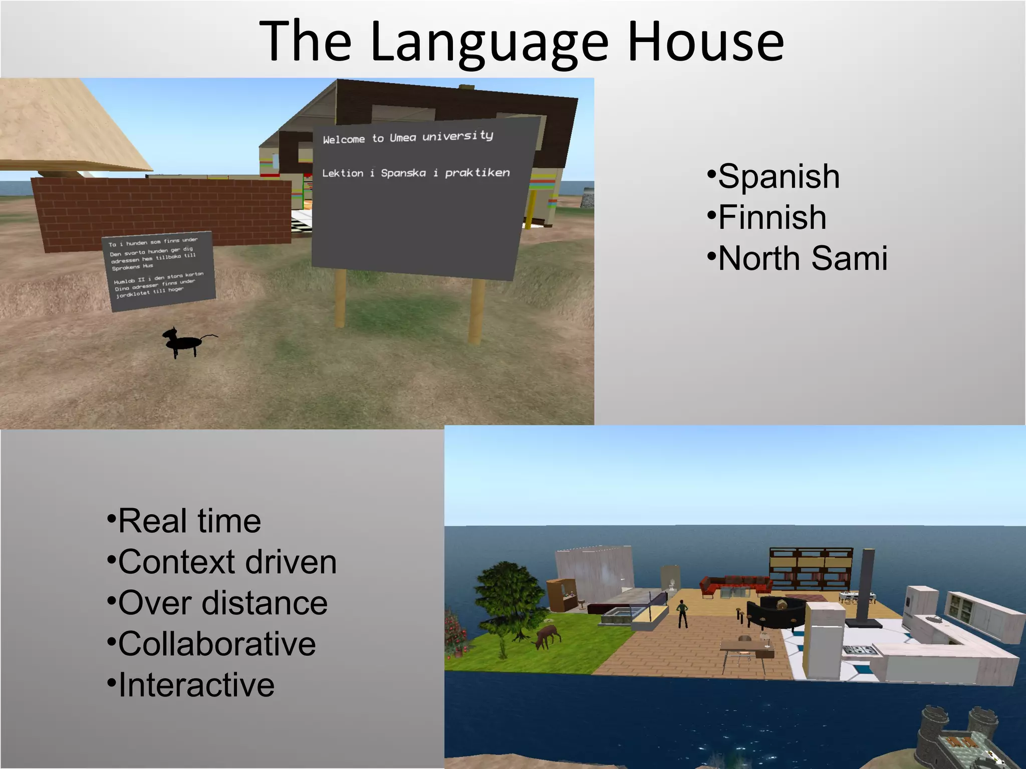 The Language House Spanish Finnish North Sami Real time Context driven Over distance Collaborative Interactive 