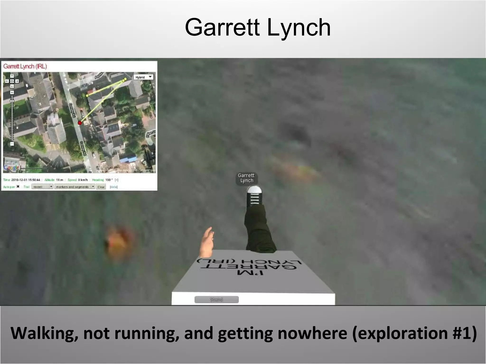 Walking, not running, and getting nowhere (exploration #1)  Garrett Lynch 