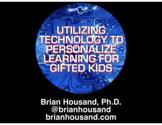 Brian Housand, Ph.D.
@brianhousand
brianhousand.com
 