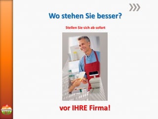 Wo stehen Sie besser?
Stellen Sie sich ab sofort

vor IHRE Firma!

 