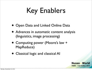 Key Enablers
                   • Open Data and Linked Online Data
                   • Advances in automatic content anal...