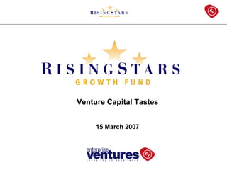 Venture Capital Tastes 15 March 2007 