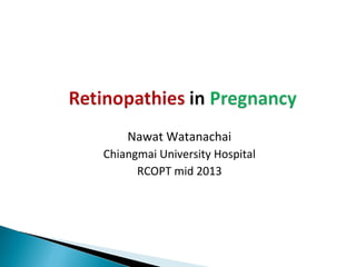 Nawat Watanachai
Chiangmai University Hospital
RCOPT mid 2013

 