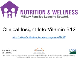 MC SMS icons
https://militaryfamilieslearningnetwork.org/event/22090/
Clinical Insight Into Vitamin B12
 