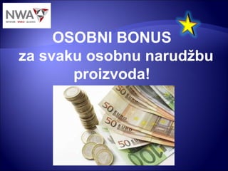 OSOBNI BONUS  za svaku osobnu narudžbu proizvoda!  