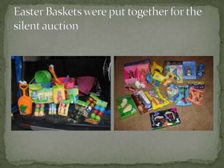 Easter Baskets were put together for the silent auction