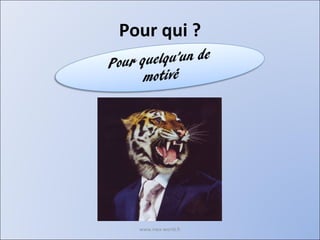 Pour qui ? www.nwa-world.fr 