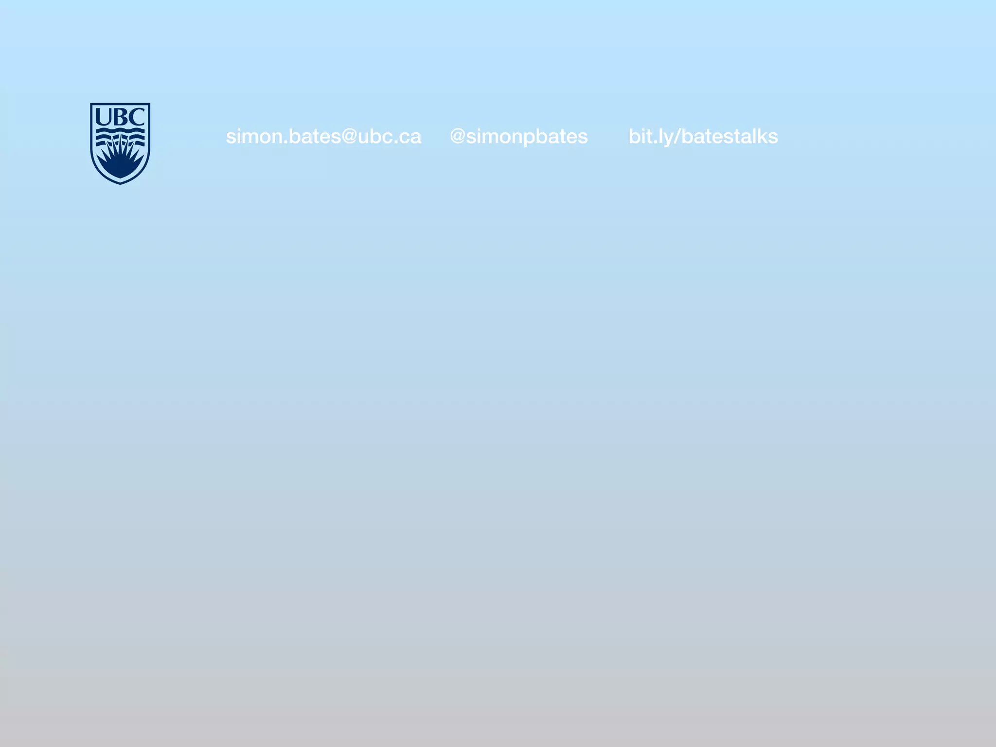 simon.bates@ubc.ca @simonpbates bit.ly/batestalks 
 