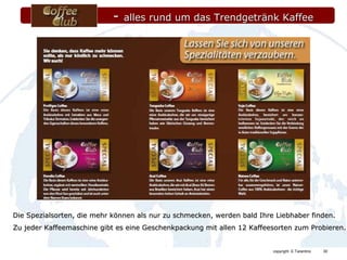 Die Spezialsorten, die mehr können als nur zu schmecken, werden bald Ihre Liebhaber finden. Zu jeder Kaffeemaschine gibt es eine Geschenkpackung mit allen 12 Kaffeesorten zum Probieren. -  alles rund um das Trendgetränk Kaffee 