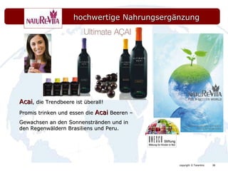 hochwertige Nahrungsergänzung   Acai , die Trendbeere ist überall! Promis trinken und essen die  Acai  Beeren – Gewachsen an den Sonnenstränden und in den Regenwäldern Brasiliens und Peru. 