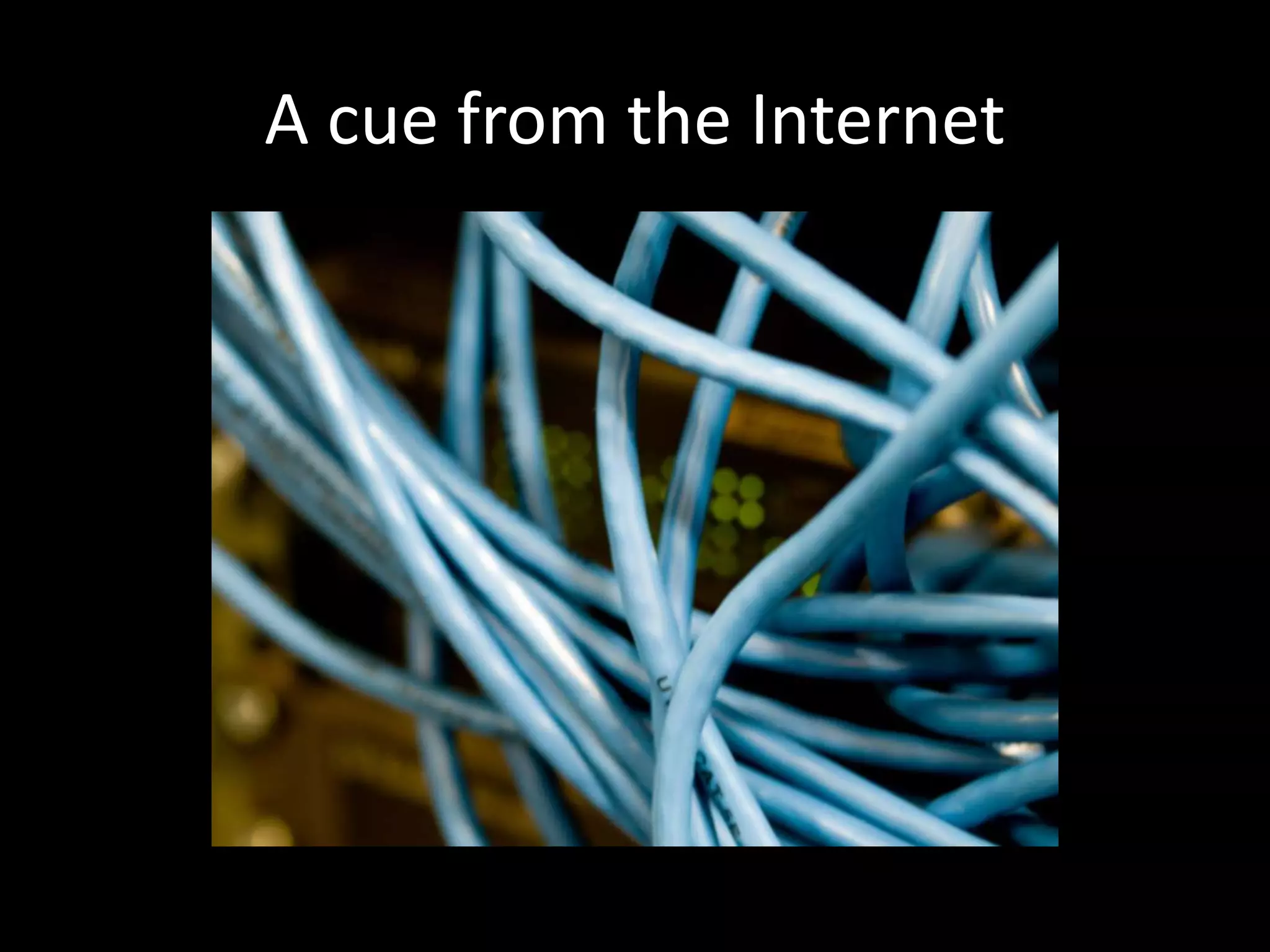 A cue from the Internet
 