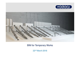 BIM for Temporary Works
22nd March 2018
 