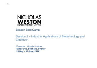 This image
cannot
currently be
displayed.
Biotech Boot Camp
Session 2 – Industrial Applications of Biotechnology and
Cleantech
Presenter: Viktoriia Hristova
Melbourne, Brisbane, Sydney
28 May – 18 June, 2014
 