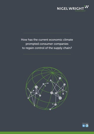 How has the current economic climate
prompted consumer companies
to regain control of the supply chain?
Click to share:
 