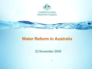 Water Reform in Australia

      23 November 2009
 