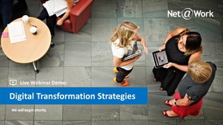 Digital Transformation Strategies
Live Webinar Demo:
 