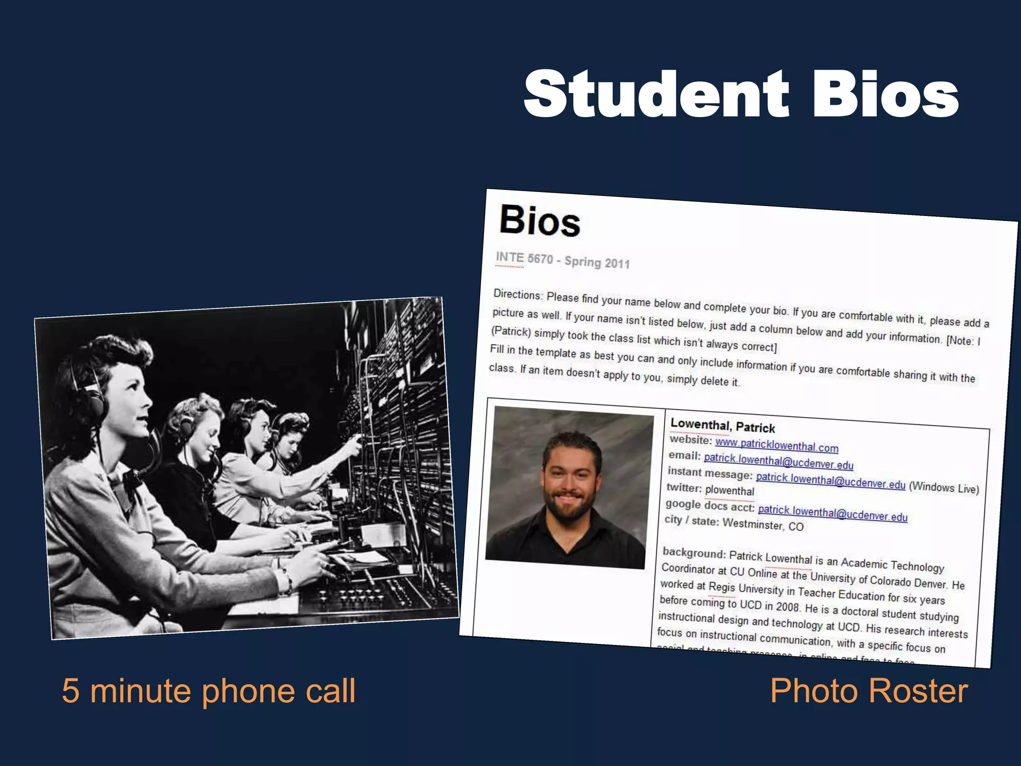 Student Bios 
5 minute phone call Photo Roster 
 