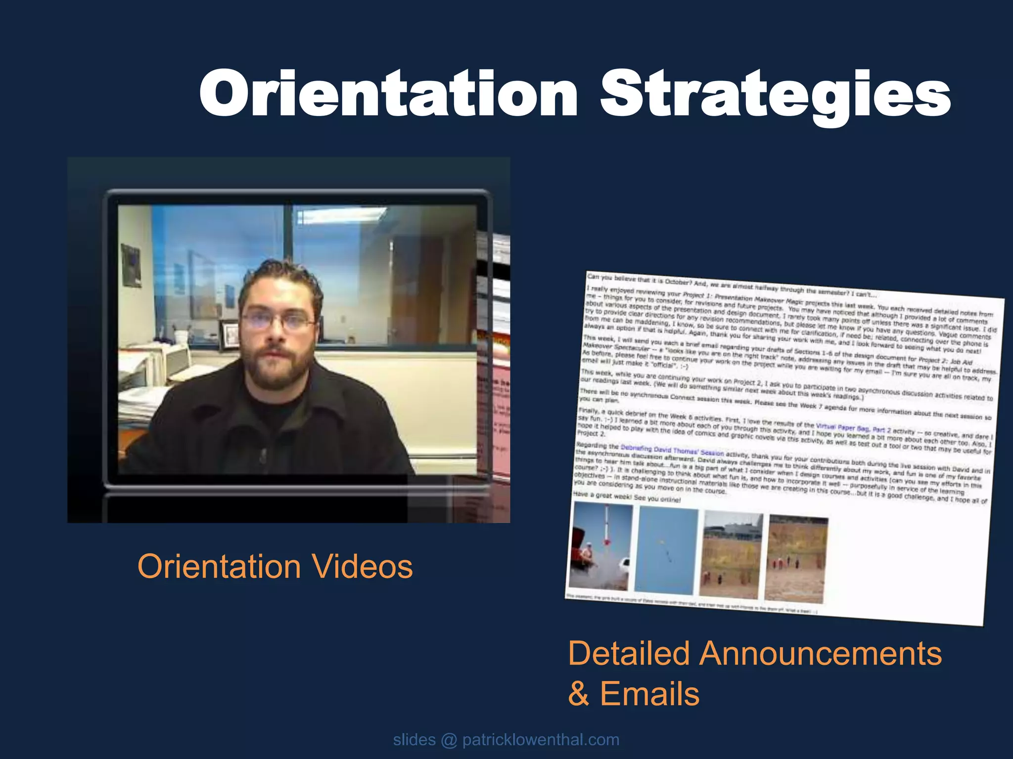 Orientation Strategies 
Orientation Videos 
Detailed Announcements 
& Emails 
slides @ patricklowenthal.com 
 